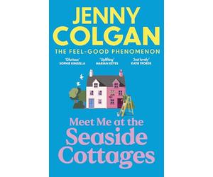 Meet Me at the Seaside Cottages: escape to the sea with the brand new novel from the feel-good phenomenon!