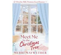 Meet Me By The Christmas Tree: Paradise Hills Sweet Romance -1 (Paradise Hills, Montana)