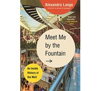 Meet Me by the Fountain: An Inside History of the Mall