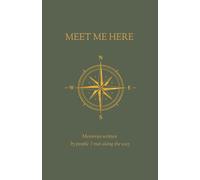Meet me here / Das interaktive Reisetagebuch für unvergessliche Begegnungen / An Interactive Travel Journal to Collect Stories, Memories and Advice from People Around the World