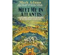Meet Me in Atlantis: Across Three Continents in Search of the Legendary Sunken City [Idioma Inglés]