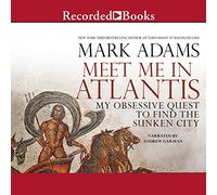 Meet Me in Atlantis: My Obsessive Quest to Find the Sunken City