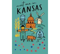 Meet Me in Kansas: A Rustic Farm Life Notebook: Lined Journal for Countryside Living, Prairie Adventures & Midwestern Travel | 6x9" 150 Pages