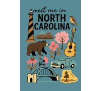 Meet Me in North Carolina: A Scenic Notebook of Bears, Bluebirds & Dogwoods: 150-Page Lined Journal Featuring State Icons Like Cape Hatteras, Blue Ridge Mountains & More