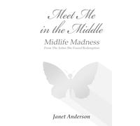 Meet Me in the Middle Midlife Madness: From The Ashes She Found Redemption