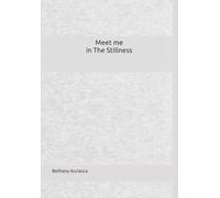 Meet me in The Stillness