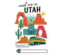Meet Me in Utah: Lined Travel Journal with State Icons, National Parks & Adventure Vibes: 150-Page 6x9 Notebook Featuring Utah Mountains, Red Rocks, Capitol & Scenic Train
