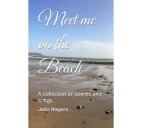 Meet me on the Beach: A collection of poems and songs