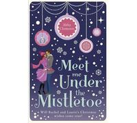Meet Me Under the Mistletoe: An unputdownable cosy festive romance, perfect for fans of The Holiday