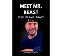 MEET MR. BEAST THE LIFE AND LEGACY