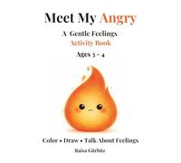 Meet My Angry: A Gentle Feelings Activity Book Ages 3-4 (A Words by Me Feelings Story)