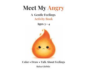 Meet My Angry: A Gentle Feelings Activity Book Ages 3-4 (A Words by Me Feelings Story)