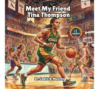 Meet My Friend: Tina Thompson: A Children’s Introduction to Basketball, Determination, and Success