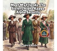 Meet My Friends, The Sisters Alpha Kappa Alpha Sorority: A Kids Introduction to Sisterhood, Service, and Strong Women