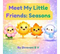 Meet My Little Friends: Seasons: A Fun Journey Through the Four Seasons (Little Friends Of Nature)