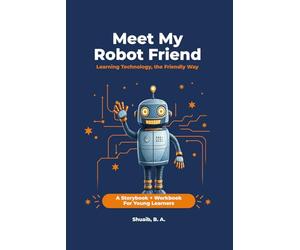 Meet My Robot Friend: Learning Technology, the Friendly Way
