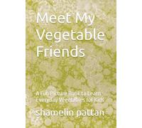 Meet My Vegetable Friends: A Fun Picture Book to Learn Everyday Vegetables for Kids Ages 3-6