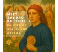 Meet Sandro Botticelli: Painter of Beauty and Dreams (Inspired by the Masters)