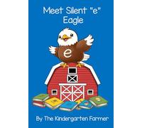 Meet Silent "e" Eagle (Meet The Farm Friends by the Kindergarten Farmer)