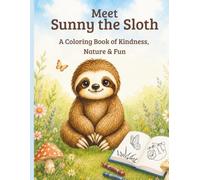 Meet Sunny the Sloth: A Coloring Book of Kindness, Nature & Fun