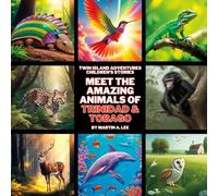 Meet The Amazing Animals of Trinidad and Tobago: Twin Island Adventures Children's Stories