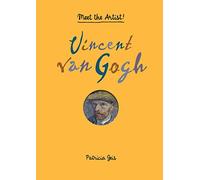 Meet the Artist Vincent van Gogh: Meet the Artist!