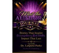 Meet the Author Journal: Stories that Inspire, Conversations that Matter, Impact the Last