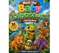 Meet the Baby Dinosaurs: Volume 1 | Dinosaurs Coloring Book for Kids Age 2-6 | Creative Coloring Pages with Fun Prehistoric Creatures: 30 Cute ... 2-6 | Bold & Easy Coloring Book for kids)