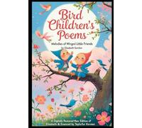 Meet the Birds: Through Child-like Illustrations and Poetic Tales: A Digitally Restored New Edition