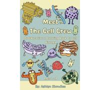Meet The Cell Crew: An Educational Coloring Book On Cell Biology (Sweets for Science: Fun and Educational Science Coloring Books)