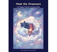 Meet the Dreamers Bedtime Coloring Book: 20 Calming Coloring Pages Starring 10 Sleepy Friends | Easy Outlines for Kids Ages 3-6 (What Should I Dream About? Coloring Books)