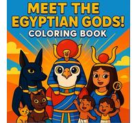 Meet the Egyptian Gods! Coloring Book: An Educational Coloring Adventure Through Ancient Egypt (Meet the Gods)