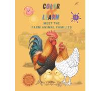 Meet the Farm Animal Families - A Creative Non-Fiction Book for Kids Ages 3-10 (Color & Learn 11): Storytime, Discovering, Learning Through Play and Independent Reading