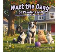 Meet the Gang on Pawdon Lane!: A Cozy Story About Three Cats, One Dog, and Home (The Adventures of the Pawdon Lane Gang!)