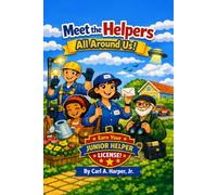 Meet the Helpers All Around Us!: Earn Your Junior Helper License!