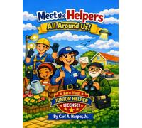 Meet the Helpers All Around Us!: Earn Your Junior Helper License!