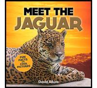 Meet The Jaguar: Fun Facts & Cool Pictures (Meet The Cats)