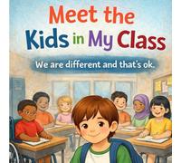 Meet the Kids in My Class.: We are different and that's ok.