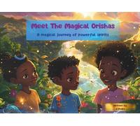 Meet The Magical Orishas: A magical journey of powerful spirits