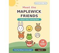 Meet the Maplewick Friends: A Bold and Easy Coloring Book for Kids 4-8 - 16 Cozy Friends and Pip Hiding on Every Page