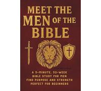 Meet the Men of the Bible: A 5-Minute, 52-Week Bible Study for Men, Find Purpose and Strength (Perfect for Beginners)