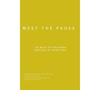 Meet the Pause: 30 Days to Respond Instead of Reacting - A Guided Workbook for Emotional Awareness and Conscious Decision-Making (Uncomfortable on Purpose: 30-Day Self-Reflection Series)