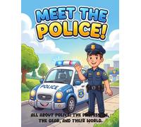 Meet the Police: A Law Enforcement Coloring Book for Kids Ages 3-5: Fun Educational Police Cars, K9 Dogs, and Community Heroes for Preschoolers