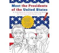 Meet the Presidents of the USA: A Presidential History Coloring Book for Curious and Clever Kids Ages 7-12