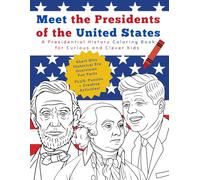 Meet the Presidents of the USA: A Presidential History Coloring Book for Curious and Clever Kids Ages 7-12