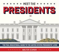 Meet the Presidents: USA 250th Birthday Special Edition: The Fun, Educational Guide to the United States Presidents' Lives