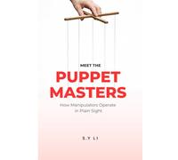Meet the Puppet Masters: How Manipulators Operate in Plain Sight