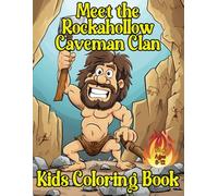 Meet the Rockahollow Caveman Clan: Kids Fun Stone Age Coloring Book, Ages 8-12 with Fun Fact Sheet on the Prehistoric Caveman Era