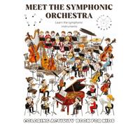 Meet the Symphonic Orchestra: Learn Instruments Through Coloring & Activities: A Fun, Educational Coloring Activity Book for Kids | Includes Musical ... & “Create Your Own Orchestra” Cut & Paste