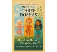 Meet the Three Doshas: Three Little Heroes, One Magical You